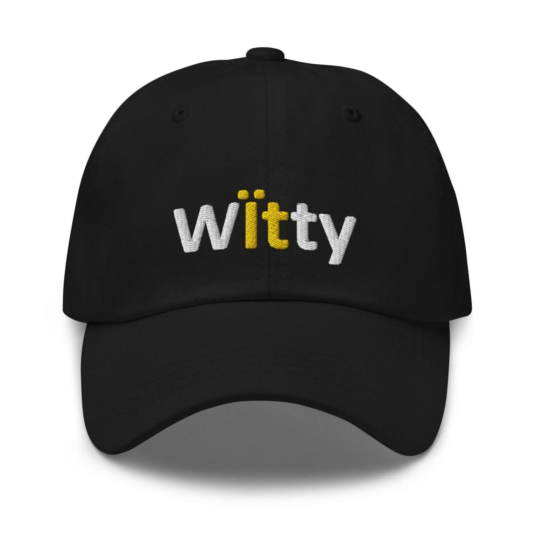 Black cap with "witty" embroidered text.