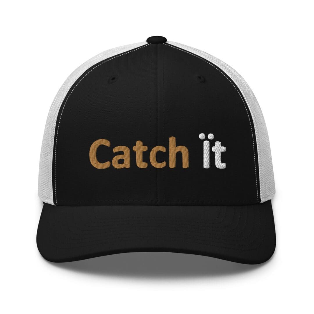 Black and white cap with "Catch it.