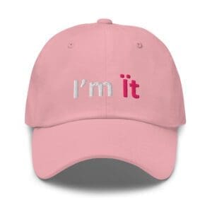 Pink baseball cap embroidered with "I'm it"