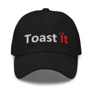 Black cap with embroidered "Toast it"