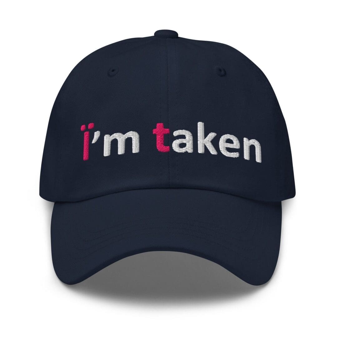 Navy cap embroidered with "I'm taken"