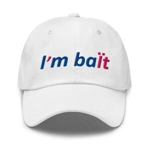 White cap embroidered with "I'm bait"